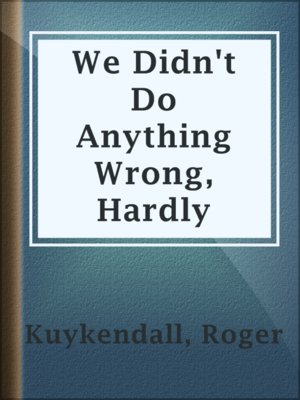 We Didn't Do Anything Wrong, Hardly - ebook